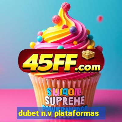 dubet n.v plataformas